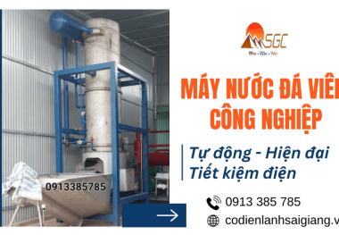 Cung cấp máy nước đá viên công nghiệp - Tự động, hiện đại, tiết kiệm điện
